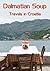Dalmatian Soup: Travels in ...