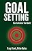 Goal Setting: How to Achiev...