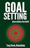Goal Setting: How to Achieve Your Goals