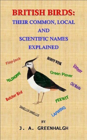 British Birds: Their Common, Local and Scientific Names Explained (Kindle Edition)