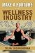 Make a Fortune in the Welln...