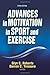 Advances in Motivation in Sport and Exercise