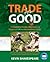 Trade for Good by Kevin Shakespeare