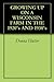 GROWING UP ON A WISCONSIN FARM IN THE 1920's AND 1930's by Donna Hutter