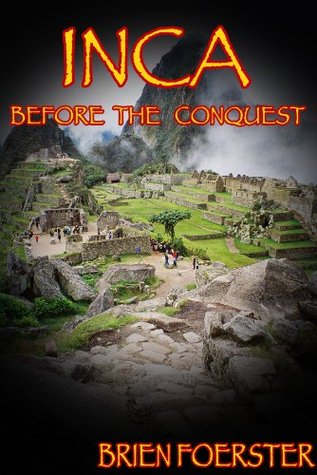 Inca: Before The Conquest (Kindle Edition)