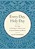 Every Day, Holy Day: 365 Days of Teachings and Practices from the Jewish Tradition of Mussar