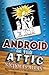 Android in The Attic
