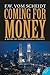 Coming for Money: A Novel o...