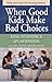 When Good Kids Make Bad Choices: Help and Hope for Hurting Parents