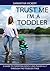 Trust Me I'm A Toddler by Samantha Vickery