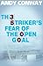 The Striker's Fear of the O...