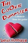 The Cookie Dumpster by Shana Hammaker The Cookie Dumpster by Shana Hammaker