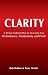 Clarity - A 30 Day Foolproof Plan for Increasing Your Perform... by Bob Bohlen Clarity - A 30 Day Foolproof Plan for Increasing Your Perform... by Bob Bohlen