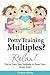 Potty Training Multiples? Relax! (The "Relax!" Series Book 2)