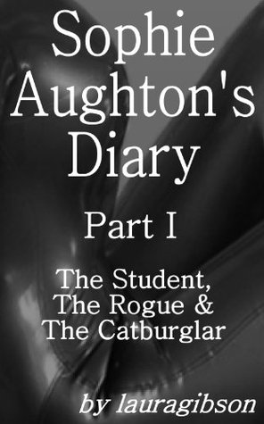 The Student, The Rogue & The Catburglar (Sophie Aughton's Diary, #1)