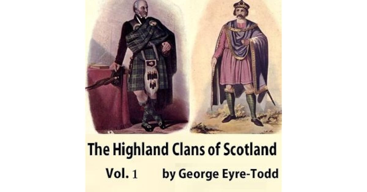 The Highland Clans of Scotland Their History and Traditions, Volume 1
