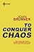 To Conquer Chaos