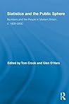 Statistics and the Public Sphere: Numbers and the People in Modern Britain, c. 1800-2000 (Routledge Studies in Modern British History Book 6)
