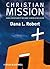 Christian Mission by Dana L. Robert