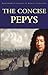 The Concise Pepys (Classics of World Literature)
