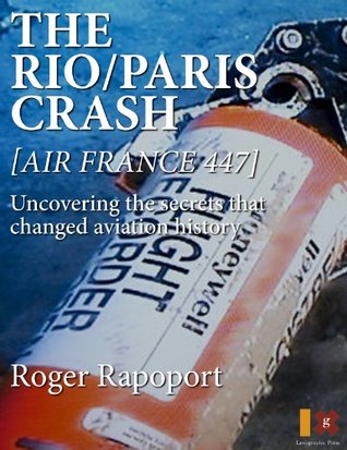 The Rio/Paris Crash: Air France 447 (Kindle Edition)