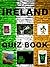 The Ireland Quiz and Trivia Book