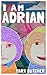 I am Adrian (I am Adrian Bo...