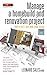 Manage A Home Build And Renovation Project 4th Edition: How to fulfil your own grand design