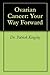 Ovarian Cancer: Your Way Fo...