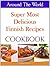 Around The World Super Most Delicious Finnish Recipes Cookbook by Cameron   James
