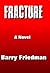 Fracture by Barry      Friedman