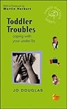 Toddler Troubles: Coping with Your Under-5s (Family Matters Book 10)