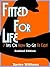 Fitted for Life: 7 Tips On How To Get Fit Fast! -Limited Edition