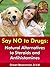 Say NO To Drugs: Natural Alternatives to Steroids and Antihistamines (Dr. Shawn The Natural Vet Healthy Pet Series Book 3)