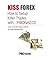 KISS FOREX : How to Setup Killer Trades with...FIBONACCI! | Keep It Simple Stupid Lessons: Technical Analysis on steroids! (FXHOLIC Book 4)
