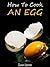 How To Cook An Egg - Simple, Quick, Delicious