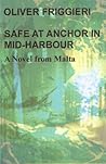 Safe at anchor in mid-harbour. A Novel from Malta