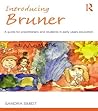 Introducing Bruner: A Guide for Practitioners and Students in Early Years Education (Introducing Early Years Thinkers) Introducing Bruner: A Guide for Practitioners and Students in Early Years Education (Introducing Early Years Thinkers)