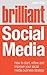Brilliant Social Media: How To Start, Refine And Improve Your Social Business Media Strategy (Brilliant Business)