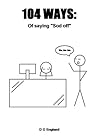 104 WAYS: Of saying "Sod off"