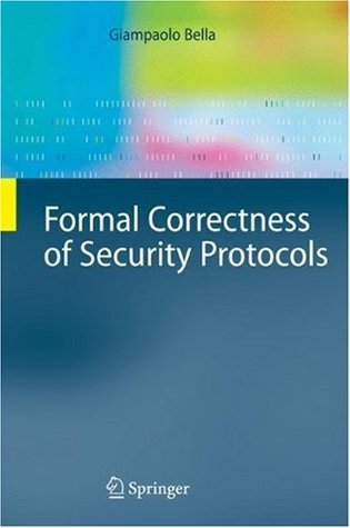 Formal Correctness of Security Protocols (Information Security and Cryptography)