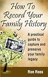 How to Record Your Family History How to Record Your Family History