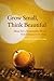 Grow Small, Think Beautiful: Ideas for a Sustainable World from Schumacher College