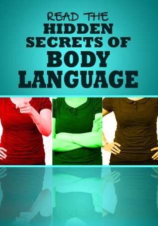 Body language: learn to read your coworkers friends and romantic interests (Kindle Edition)
