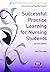 Successful Practice Learning for Nursing Students (Transforming Nursing Practice Book 1653)