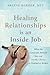 Healing Relationships is an Inside Job: When the Connection Between You and Another Person Is Strained or Broken