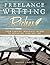 Freelance Writing Riches: From Earning Immediate Income to Replacing Your Day Job: Make Money Online With Freelance Writing