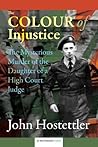 The Colour of Injustice: The Mysterious Murder of the Daughter of a High Court Judge