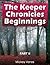 The Keeper Chronicles - Beginnings, Part II