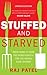 Stuffed And Starved by Raj Patel